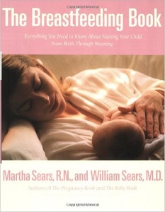 Image: The Breastfeeding Book: Everything You Need to Know About Nursing Your Child from Birth Through Weaning, by Martha and William Sears M.D. Publisher: Little, Brown and Company; 1 edition (March 2, 2000)