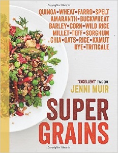 Image: Supergrains: Quinoa  Wheat  Farro- Spelt  Amaranth  Buckwheat  Barley  Corn  Wild Rice  Millet  Teff  Sorghum  Chia  Oats  Rice  Kamut  Rye  Triticale, by Jenni Muir. Publisher: Hamlyn (November 4, 2014)