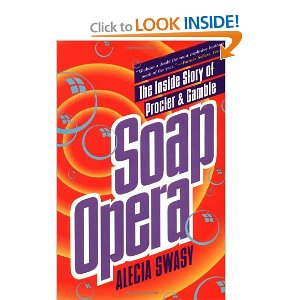 Image: Soap Opera - The Inside Story of Procter and Gamble, by Alecia Swasy. Publisher: Simon + Schuster; 1st Touchstone Ed edition (September 1, 1994)
